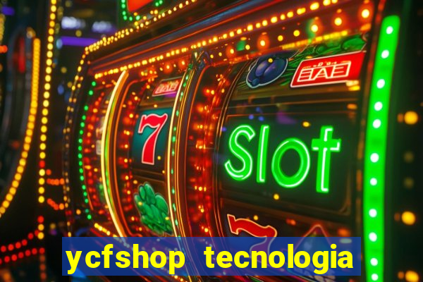 ycfshop tecnologia em ecommerce ltda jogos